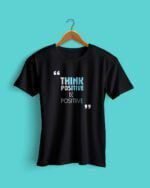Think Positive Be Positive