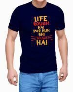 Life Rough Hai Par Hum Bhi Tough Hai Printed T-Shirt for men